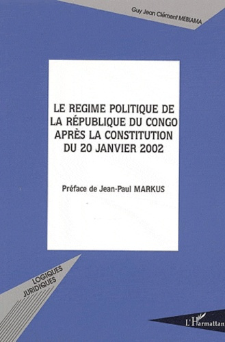 Emprunter Le régime politique de la République du Congo aprés la constitution du 20 janvier 2002 livre