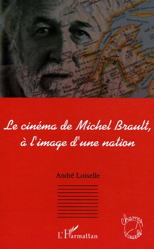 Emprunter Le cinéma de Michel Brault, à l'image d'une nation livre