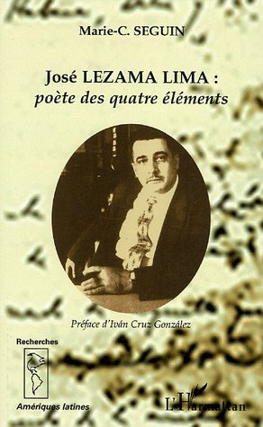 Emprunter José Lezama Lima : poète des quatre éléments livre