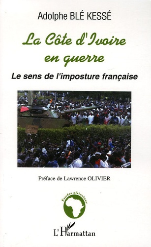 Emprunter La Côte d'Ivoire en guerre. Le sens de l'imposture française livre