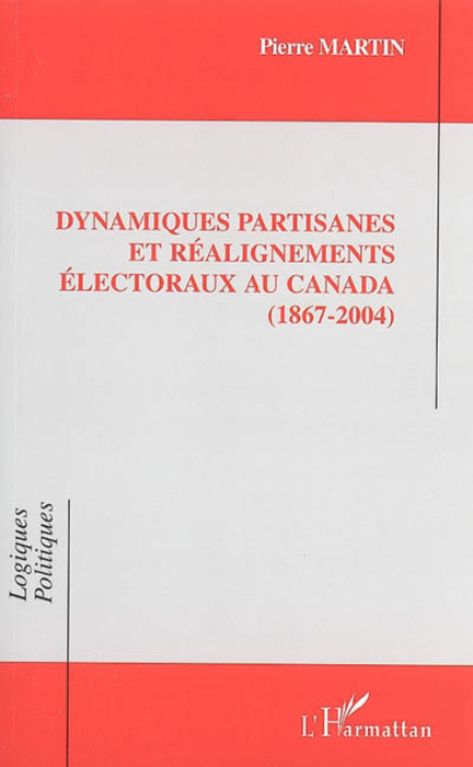 Emprunter Dynamiques partisanes et réalignements électoraux au Canada (1867-2004). livre