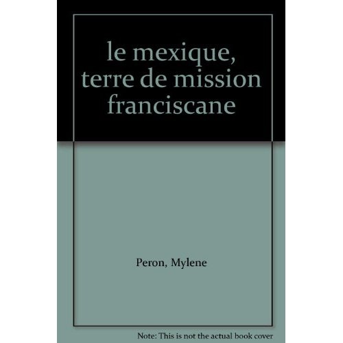 Emprunter Le Mexique, terre de mission franciscaine (XVIe-XIXe siècle) : la province de Xalisco livre