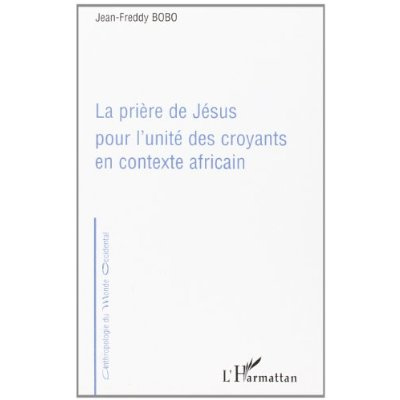 Emprunter La prière de Jésus pour l'unité des croyants en contexte africain livre