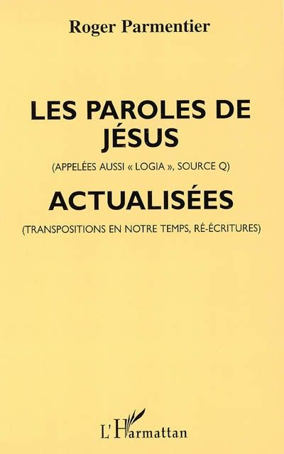 Emprunter Les paroles de Jésus. (appelées aussi loggia, source Q) - actualisées (transpositions en notre temps livre