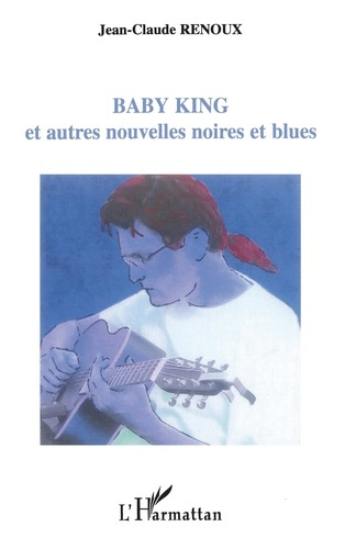 Emprunter Baby King. Et autres nouvelles noires et blues livre