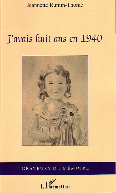 Emprunter J'avais huit ans en 1940 : mémoire d'une grand-mère de l'ouest/ Jeannette Rumin-Thomé livre