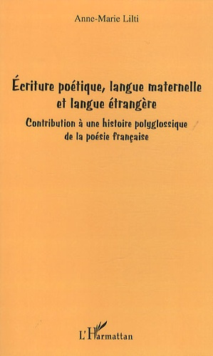 Emprunter Ecriture poétique, langue maternelle et langue étrangère. Contribution à une histoire polyglossique livre