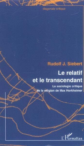 Emprunter Le relatif et le transcendant. La sociologie critique de la religion de Max Horkheimer livre