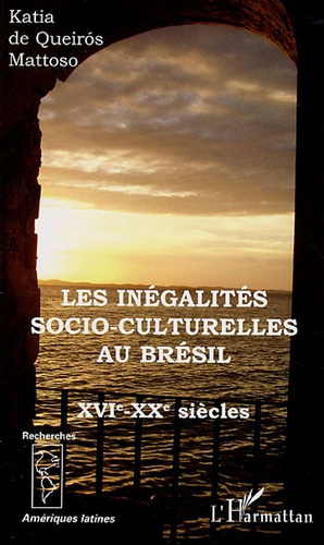 Emprunter LES INEGALITES SOCIO-CULTURELLES AU BRESIL - XVIE-XXE SIECLES livre