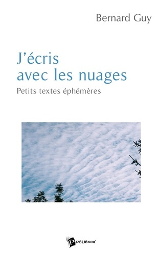 Emprunter J'ecris avec les nuages. Petits textes éphémères livre