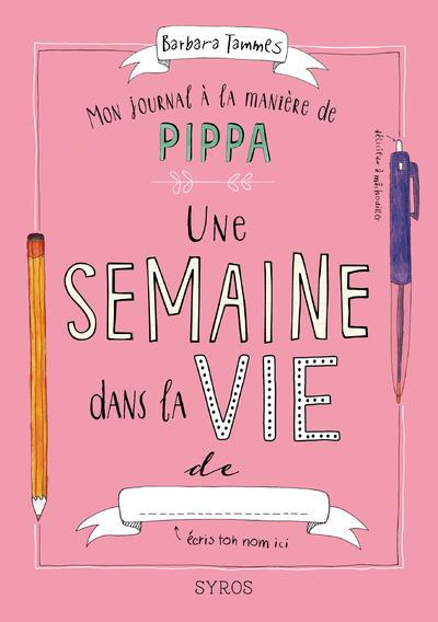 Emprunter Mon journal à remplir à la manière de Pippa. Une semaine dans la vie de.... livre
