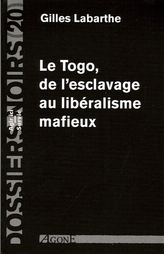 Emprunter Le Togo, de l'esclavage au libéralisme mafieux livre