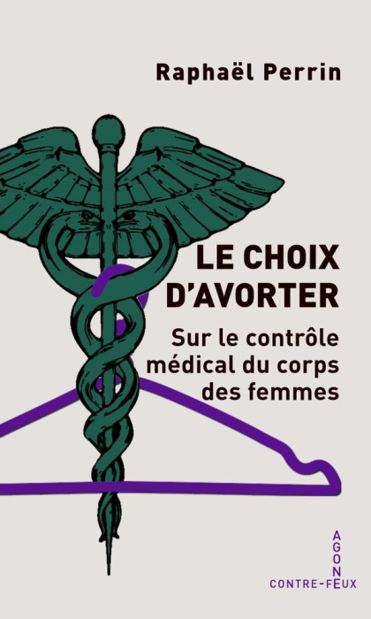 Emprunter Le choix d'avorter. Contrôle médical et corps des femmes livre