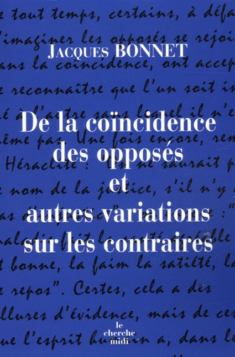 Emprunter De la coïncidence des opposés et autres variations sur les contraires livre