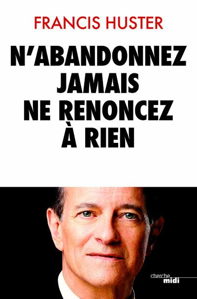 Emprunter N'abandonnez jamais, ne renoncez à rien livre