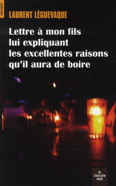 Emprunter Lettre à mon fils lui expliquant les excellentes raisons qu'il aura de boire livre