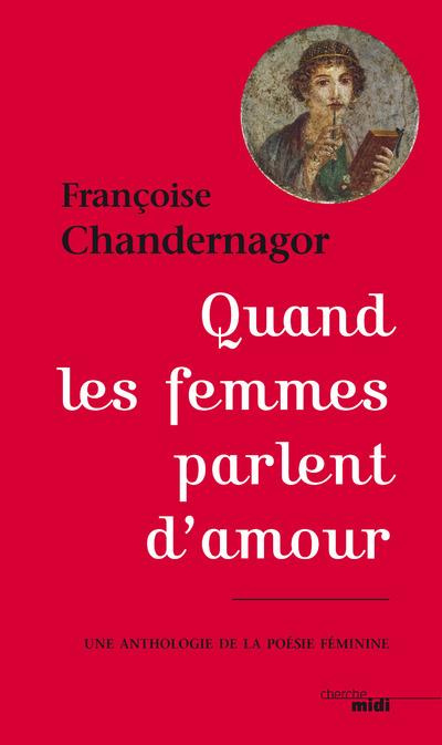 Emprunter Quand les femmes parlent d'amour. Une anthologie de la poésie féminine livre