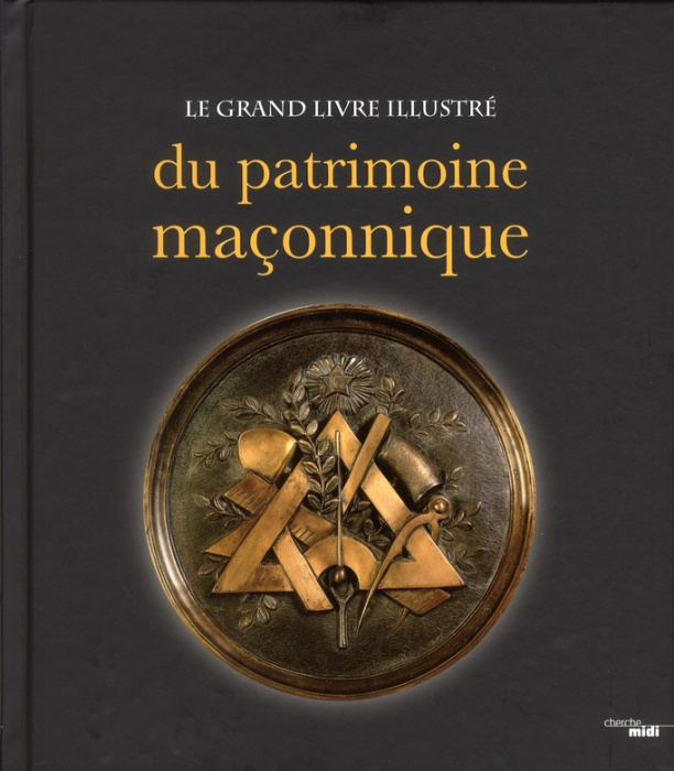 Emprunter Le grand livre illustré du patrimoine maçonnique livre