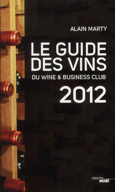 Emprunter Le guide des vins du Wine & Business Club. Edition 2012 livre