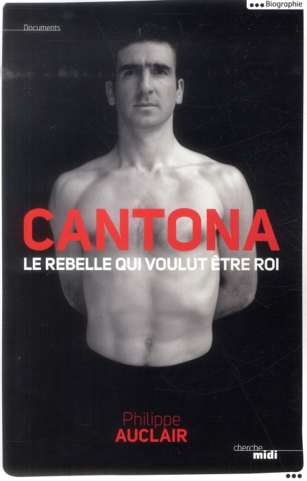 Emprunter Cantona. Le rebelle qui voulut être roi livre
