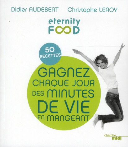 Emprunter Gagnez chaque jour des minutes de vie en mangeant. 50 recettes livre