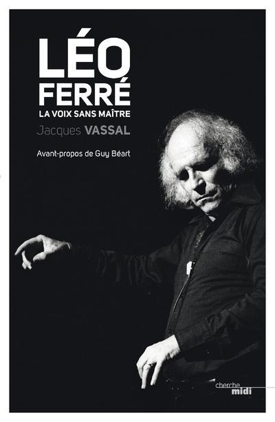 Emprunter Léo Ferré, la voix sans maître livre