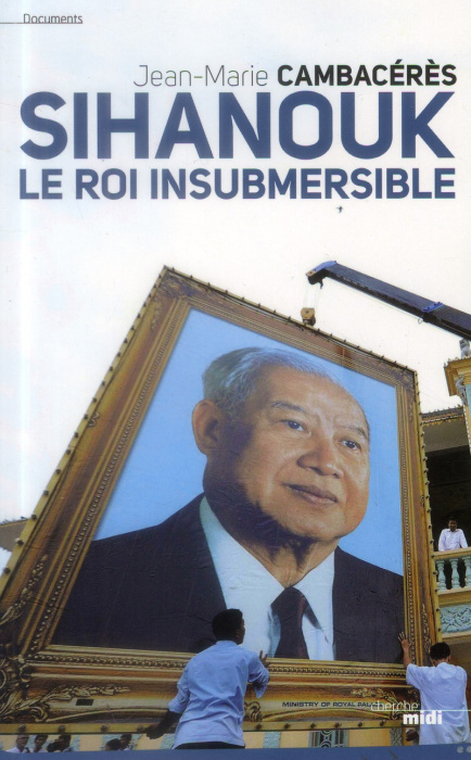 Emprunter Norodom Sihanouk, le roi insubmersible livre