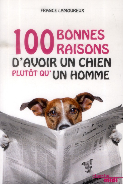 Emprunter 100 bonnes raisons d'avoir un chien plutôt qu'un homme. 100 bonnes raisons d'avoir un chien plutôt q livre