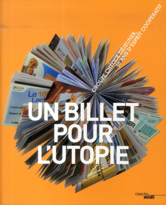 Emprunter Un billet pour l'utopie. Groupe chèque déjeuner, 50 ans d'esprit coopératif livre