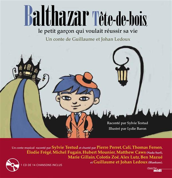 Emprunter Balthazar Tête de Bois, le petit garçon qui voulait réussir sa vie. Avec 1 CD audio livre