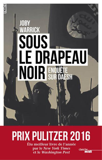 Emprunter Sous le drapeau noir. Enquête sur Daesh livre