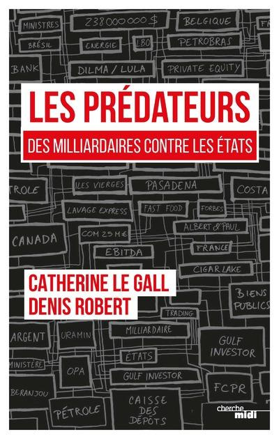 Emprunter Les prédateurs. Des milliardaires contre les Etats, leur rapacité face à nos lâchetés livre