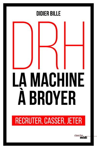 Emprunter DRH, la machine à broyer. Recruter, casser, jeter livre