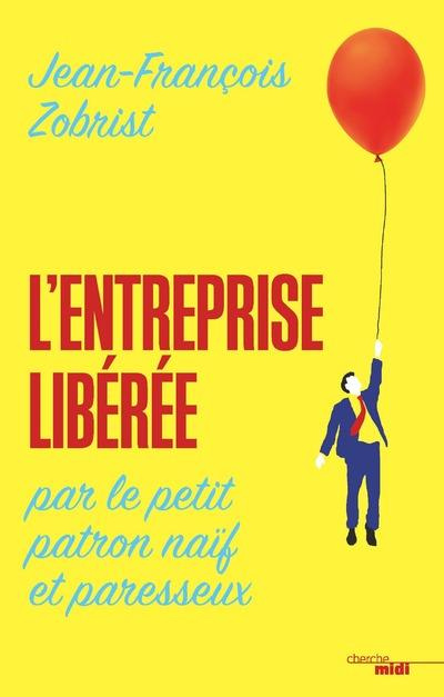 Emprunter L'entreprise libérée par le petit patron naïf et paresseux livre
