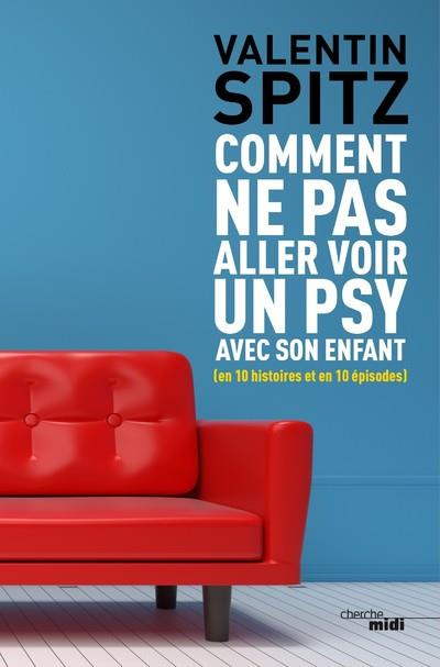 Emprunter Comment ne pas aller voir un psy avec son enfant livre