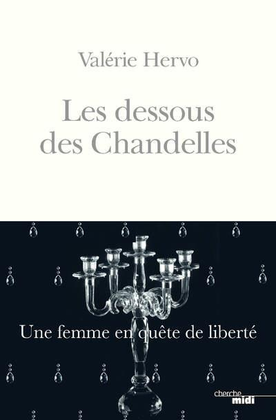 Emprunter Les dessous des Chandelles. Une femme en quête de liberté livre