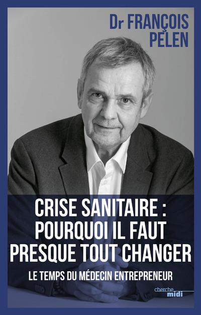 Emprunter Crise sanitaire : pourquoi il faut presque tout changer. Le temps du médecin entrepreneur livre