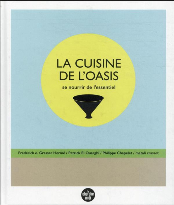 Emprunter La cuisine de l'oasis. Se nourrir de l'essentiel livre
