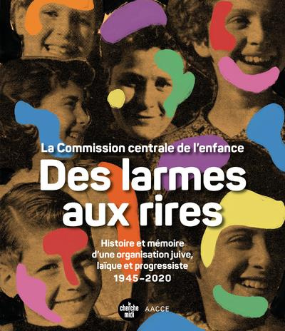 Emprunter Des larmes aux rires. La Commission centrale de l'enfance. Histoire et mémoire d'une organisation ju livre