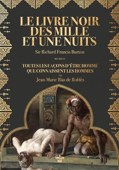 Emprunter Le Livre noir des Mille et Une Nuits. Précédé de Toutes les façons d'être homme que connaissent les livre