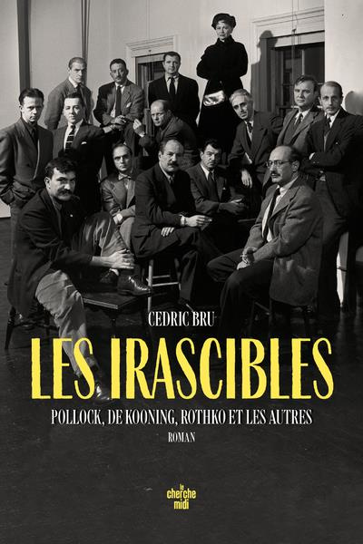 Emprunter Les irascibles. Pollock, De Kooning, Rothko et les autres. Roman livre