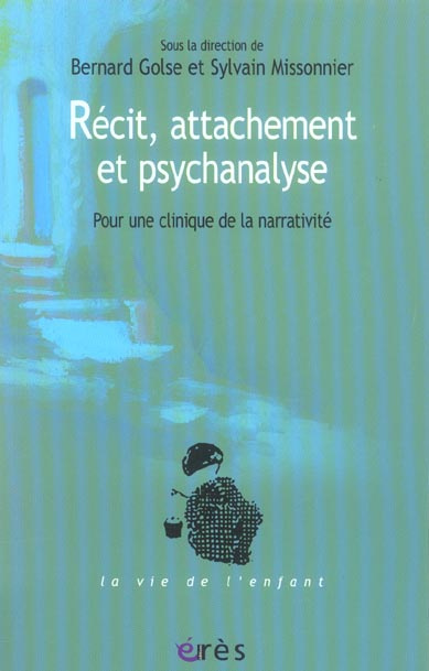 Emprunter Récit, attachement et psychanalyse. Pour une clinique de la narrativité livre
