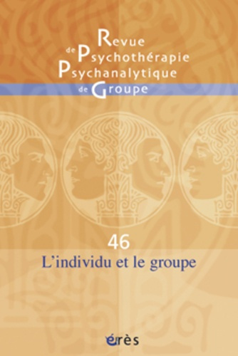 Emprunter Revue de psychothérapie psychanalytique de groupe N° 46/2006 : L'individu et le groupe livre