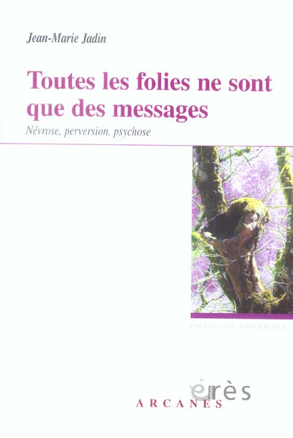 Emprunter Toutes les folies ne sont que des messages. Névrose, perversion, psychose livre
