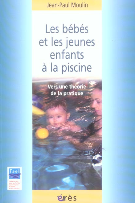 Emprunter Les bébés et les jeunes enfants à la piscine. Vers une théorie de la pratique livre
