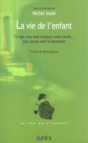 Emprunter La vie de l'enfant. Ce que vous avez toujours voulu savoir... sans jamais oser le demander livre