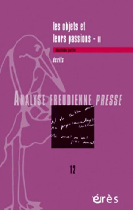 Emprunter Analyse Freudienne Presse N° 12/2006 : Les objets et leurs passions. Tome 2, Ecrits livre