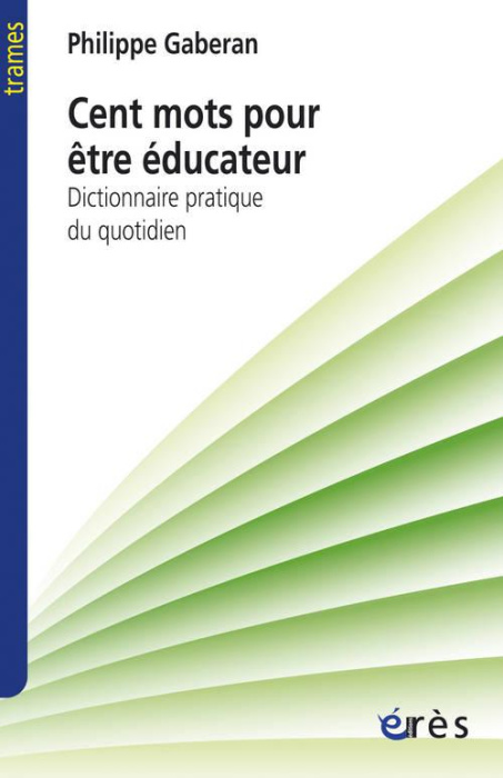 Emprunter Cent mots pour être éducateur. Dictionnaire pratique du quotidien livre