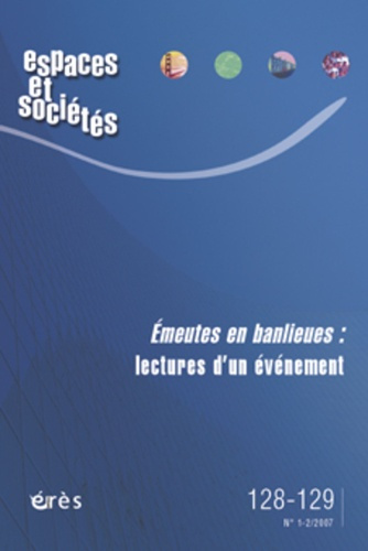 Emprunter Espaces et sociétés N° 128-129, Juin 2007 : Emeutes en banlieues : lectures d'un évènement livre