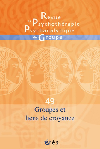 Emprunter Revue de psychothérapie psychanalytique de groupe N° 49 : Groupes et liens de croyance livre